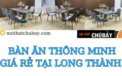 BÀN ĂN THÔNG MINH TẠI LONG THÀNH ĐỒNG NAI