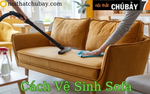 CÁCH VỆ SINH SOFA ĐÚNG CÁCH