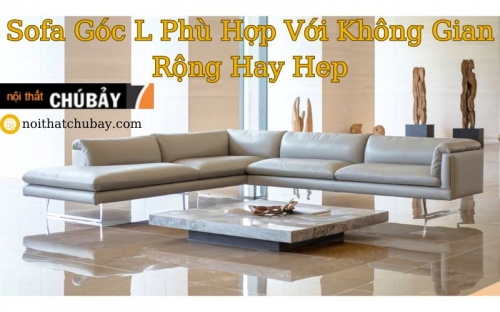 LỰA CHỌN SOFA GÓC L HOÀN HẢO CHO MỌI KHÔNG GIAN