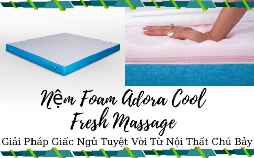 Nệm Foam Adora Cool Fresh Massage Tại Long Thành Đồng Nai.