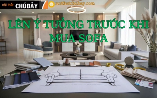 TẠI SAO CẦN LÊN Ý TƯỞNG TRƯỚC KHI MUA SOFA?